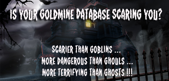 Is Your GoldMine Database Scaring You?